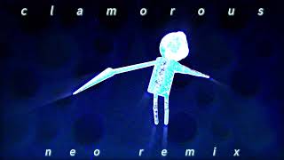 clamorous neo remix [upl. by Edals]