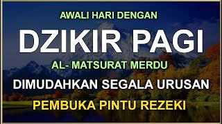 DZIKIR PAGI SESUAI SUNNAH RASUL  ZIKIR PEMBUKA PINTU REZEKI  Dzikir Mustajab Pagi [upl. by Kcirtemed274]