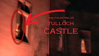 The Haunting Of TULLOCH CASTLE [upl. by Potter]