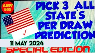 Pick 3 ALL STATES SPECIAL PREDICTION for 11 May 2024  AMV 555 [upl. by Adnilab]