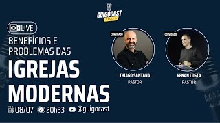 IGREJAS MODERNAS com Thiago quotAlicercequot Santana e Renan Costa  GuigoCast 64 [upl. by Plante]