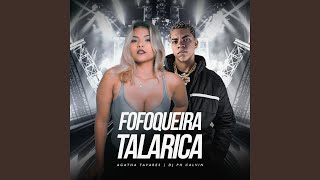 Fofoqueira Talarica [upl. by Wolfgang]