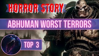 TOP 3 Abhuman Worst Terrors  Warhammer 40K Scary amp Horror Stories [upl. by Acnayb]