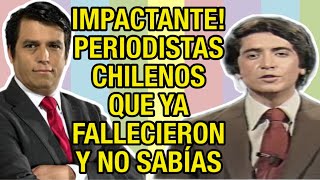 FAMOSOS PERIODISTAS DE LA TELEVISIÓN CHILENA QUE YA FALLECIERON Y QUIZAS NO LO SABIAS [upl. by Adlen]