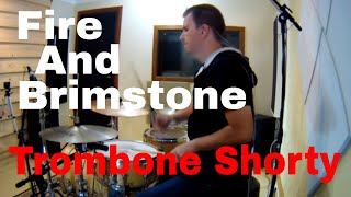 Trombone Shorty  Fire And Brimstone  Drum Cover [upl. by Pavior]