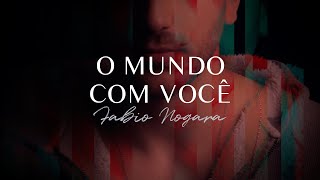 Fabio Nogara  O Mundo Com Você Lyric Oficial [upl. by Milty]