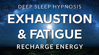 Sleep Hypnosis for Exhaustion Depletion amp Fatigue  Recharge Energy in Deep Rest [upl. by Leanne953]