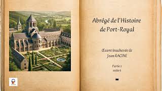 Abrégé de lHistoire de PortRoyal  Jean RACINE  Partie 2 suite 6  Livre Audio gratuit [upl. by Nnyre952]