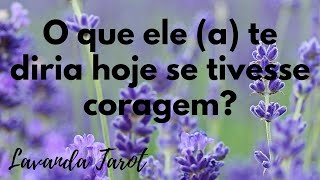 tarot 💜🪻O que ele a te diria hoje se tivesse coragem💜🪻 [upl. by Woodall]