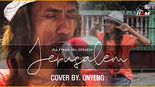 ONYENG  JERUSALEM Cover Video by Alpha Blondy [upl. by Setiram913]