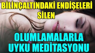 BİLİNÇALTI ENDİŞELERİ Silen Olumlamalarla UYKU MEDİTASYONU [upl. by Ettenauq]