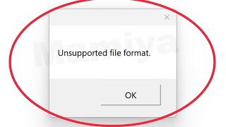 Pc Fix Unsupported file format Problem in Windows 101187 [upl. by Phylys437]