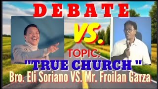 DEBATE Bro Eli Soriano Vs Mr Froilan Garza  Topic TRUE church [upl. by Hairym756]