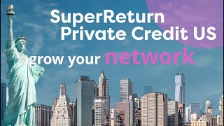 SuperReturn Private Credit US 2024  Your gateway to private credit innovation [upl. by Bonn]