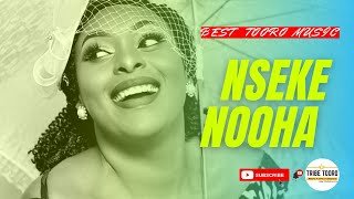 NSEKE NOOHA  BEST RUNYORORUTOORO MUSIC  NEW UGANDAN MUSIC [upl. by Nivled]