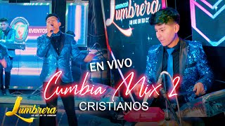 MIX CUMBIAS CRISTIANAS  AGRUPACIÓN LUMBRERA 2023 [upl. by Arde]