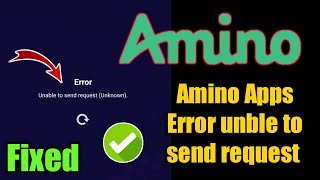 amino Apps Error unble to send request unknown amino Apps is server down Amino Apps not working [upl. by Nonnek]