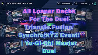 All Loaner Decks For The Duel Triangle FusionSynchroXYZ Event  YuGiOh Master Duel [upl. by Delfeena397]