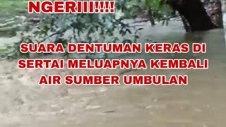 NGERIIIIII Detik Detik Mulut Gua Umbulan Meluapkan Air Sangat Dahsyat [upl. by Nhor184]