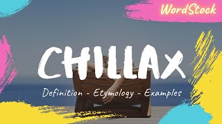 Chillax  Definition Meaning Etymology Pronunciation and Examples [upl. by Araec]