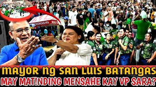 MAYOR NG SAN LUIS BATANGASMAY MATNDING MENSAHE KAY VP SARA DUTERTE [upl. by Rimaj]