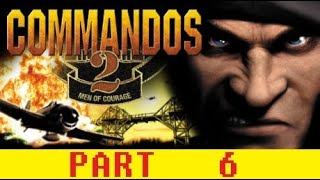 Game 156 Commandos 2 Men of Courage Part 6 [upl. by Anaeel]