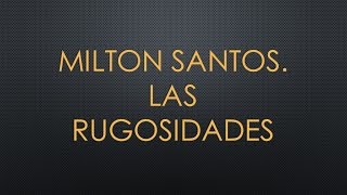 Milton Santos quotLas RugosidadesquotCalendariosygeografías [upl. by Esil]