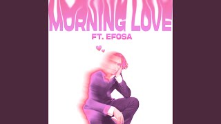 MORNING LOVE feat efosa [upl. by Kovacev299]