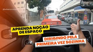 APRENDA NOÇÃO DE ESPAÇO DIRIGINDO PELA PRIMEIRA VEZ SOZINHA [upl. by Ejroj776]