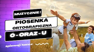 Piosenka o Wyrazach z „Ó” i „U” – Nauka Ortografii dla Każdego ✏️🎶 [upl. by Wincer]