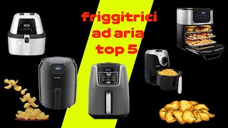 migliori friggitrici ad aria top 5 recensione e guida allacquisto [upl. by Nylcoj]