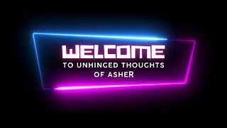 Unhinged Thoughts of Asher Intro [upl. by Raimundo896]