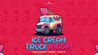 Ice Cream Truck Riddim  Nadia Batson Lyrikal Adam O  XplicitMevon [upl. by Pruter]