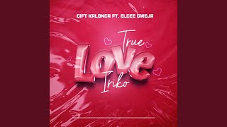 True Love Iriko feat Elcee Gweja [upl. by Harness]