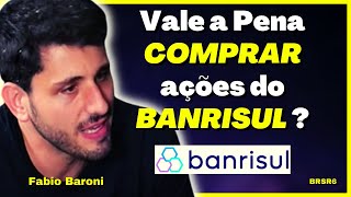 🟡 BRSR6  Vale a Pena COMPRAR ações do BANRISUL  fabiobaroni brsr6 banrisul  Fabio Baroni [upl. by Dorey]