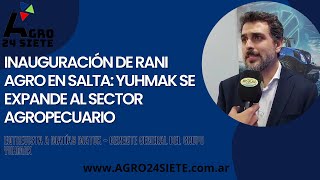 Inauguración de Rani Agro en Salta Yuhmak se expande al sector agropecuario  Matías Matuk Yuhmak [upl. by Ejrog960]