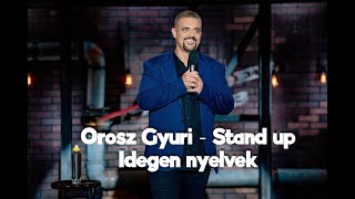 Orosz Gyuri  Stand up Comedy 2022  4 nyelven nem beszélek [upl. by Evvy236]