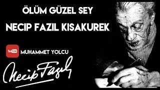 ÖLÜM GÜZEL ŞEY  NECİP FAZIL KISAKÜREK [upl. by Inttirb]