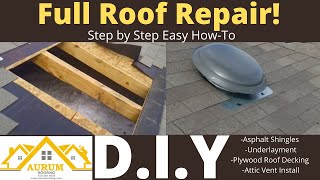 Full Roof Repair HOWTO VIDEO Vent Roof Leak Plywood Patch Felt Install Shingle Install [upl. by Ofori]