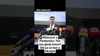 Milanović o Plenkoviću Tko nas gleda braco Odi pa se bori u Ukrajini [upl. by Airbmat998]