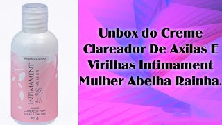 Clareador de axilas e virilha abelha rainha [upl. by Acinoj]