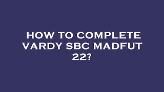 How to complete vardy sbc madfut 22 [upl. by Aikemet]