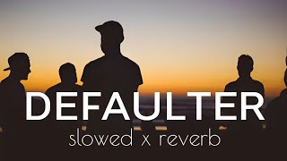 defaulter  slowed and reverb  lofi  trending lyrics [upl. by Arihsa]