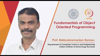 Fundamentals of Object Oriented Programming by Prof Balasubramanian Raman [upl. by Moffitt]