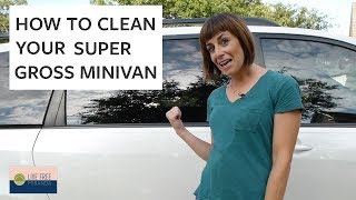 How to Clean Your Super Gross Minivan [upl. by Pol]