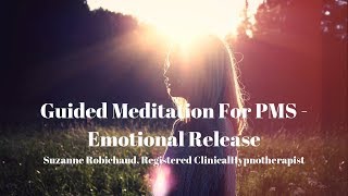 PMS  Emotional Release During Menstrual Cycle  Guided Meditation Suzanne Robichaud RCH [upl. by Edelstein]