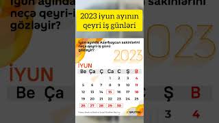 2023 İyun ayının qeyriiş günləriBayram istirahət günləri [upl. by Ielarol]