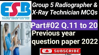 PART 02 Q11 20 GROUP 5 RADIOGRAPHER amp XRAY TECHNICIAN PREVIOUS YEAR PAPER 2022  MCQS [upl. by Robinett]