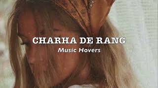 Charha De Rang Slowed amp Reverbed [upl. by Dloraj452]