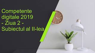 Competente digitale 2019  Ziua 2  Subiectul II [upl. by Marie]